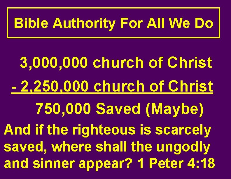 Bible Authority For All We Do 3, 000 church of Christ - 2, 250,