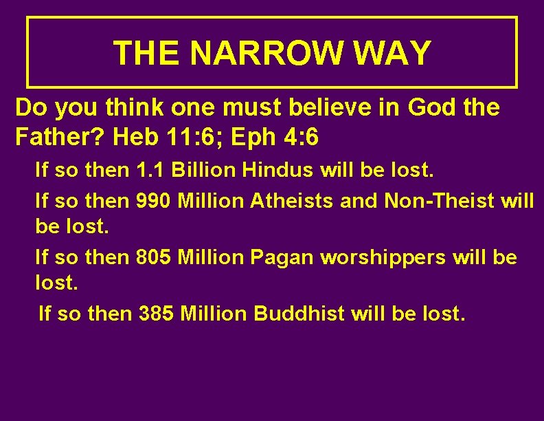 THE NARROW WAY Do you think one must believe in God the Father? Heb