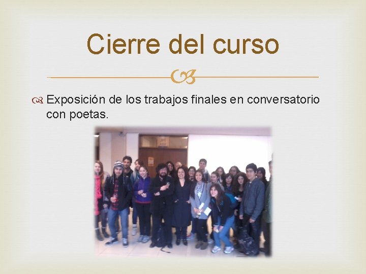 Cierre del curso Exposición de los trabajos finales en conversatorio con poetas. 