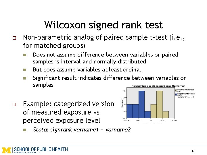 Wilcoxon signed rank test o Non-parametric analog of paired sample t-test (i. e. ,