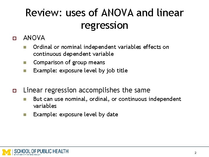 Review: uses of ANOVA and linear regression o ANOVA n n n o Ordinal
