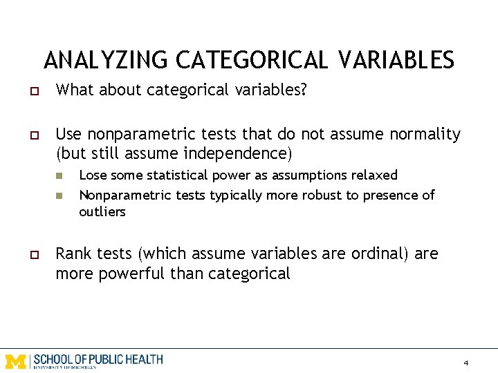 ANALYZING CATEGORICAL VARIABLES o What about categorical variables? o Use nonparametric tests that do