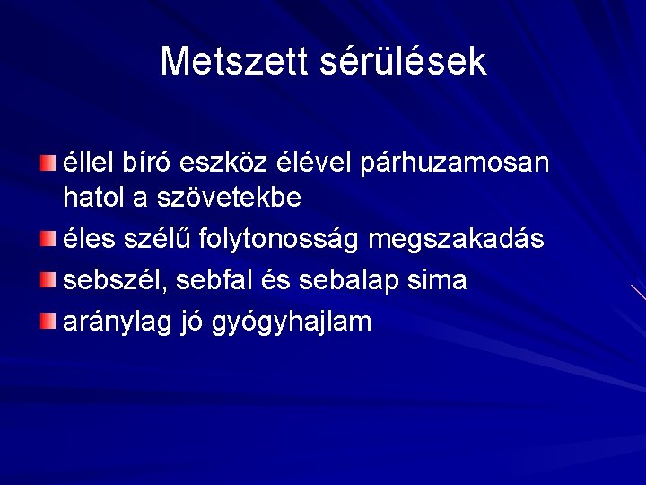 Metszett sérülések éllel bíró eszköz élével párhuzamosan hatol a szövetekbe éles szélű folytonosság megszakadás