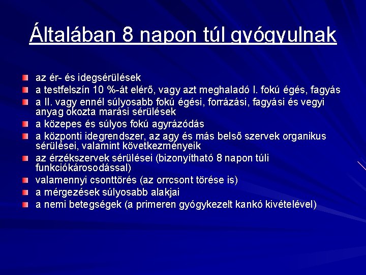 Általában 8 napon túl gyógyulnak az ér- és idegsérülések a testfelszín 10 %-át elérő,