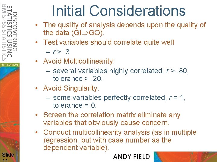 Initial Considerations Slide • The quality of analysis depends upon the quality of the