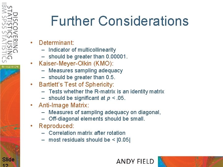 Further Considerations • Determinant: – Indicator of multicollinearity – should be greater than 0.