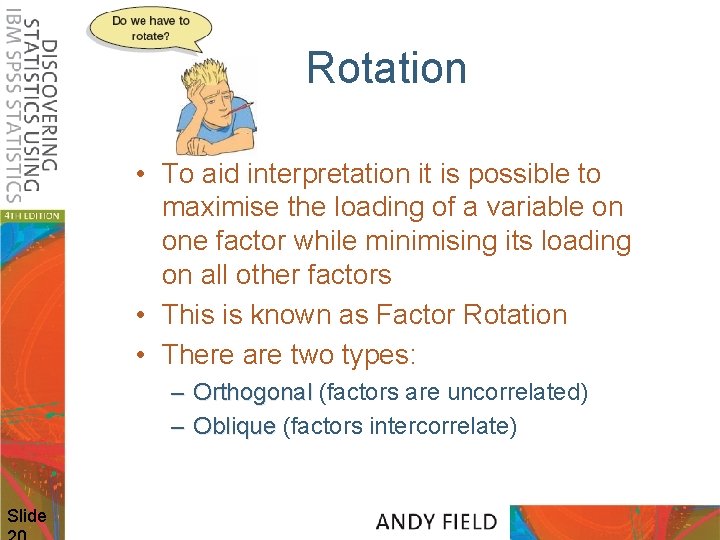 Rotation • To aid interpretation it is possible to maximise the loading of a