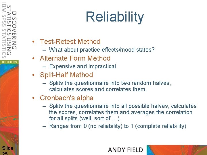 Reliability • Test-Retest Method – What about practice effects/mood states? • Alternate Form Method