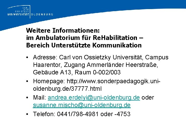 Weitere Informationen: im Ambulatorium für Re. Habilitation – Bereich Unterstützte Kommunikation • Adresse: Carl