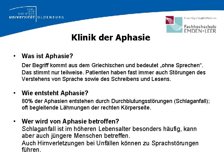 Klinik der Aphasie • Was ist Aphasie? Der Begriff kommt aus dem Griechischen und