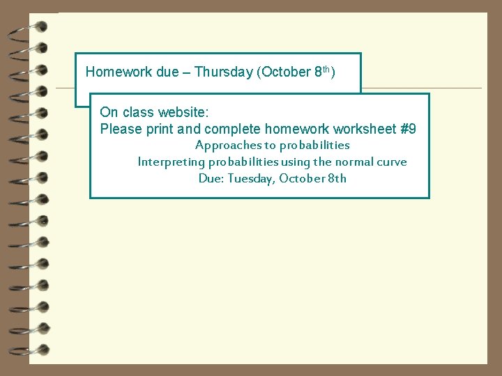 Homework due – Thursday (October 8 th) On class website: Please print and complete