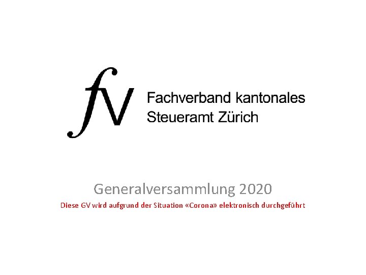 Generalversammlung 2020 Diese GV wird aufgrund der Situation «Corona» elektronisch durchgeführt 