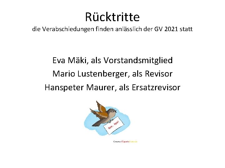 Rücktritte die Verabschiedungen finden anlässlich der GV 2021 statt Eva Mäki, als Vorstandsmitglied Mario