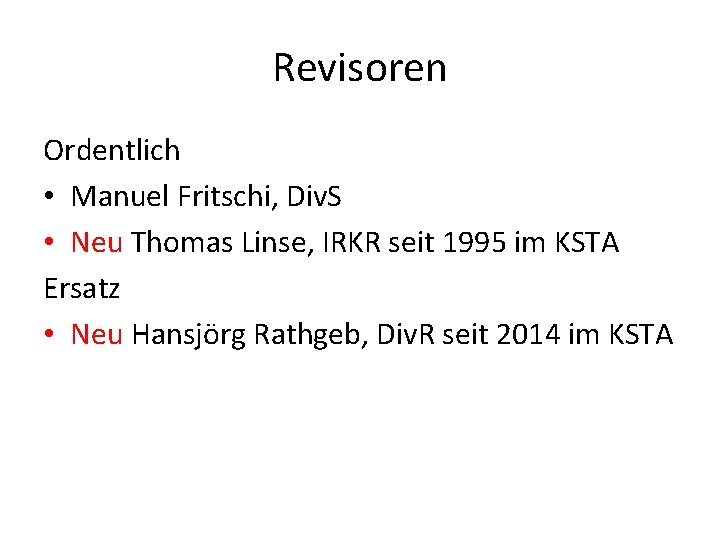 Revisoren Ordentlich • Manuel Fritschi, Div. S • Neu Thomas Linse, IRKR seit 1995