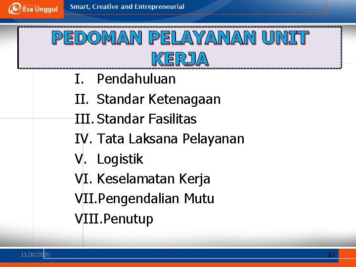 PEDOMAN PELAYANAN UNIT KERJA I. Pendahuluan II. Standar Ketenagaan III. Standar Fasilitas IV. Tata