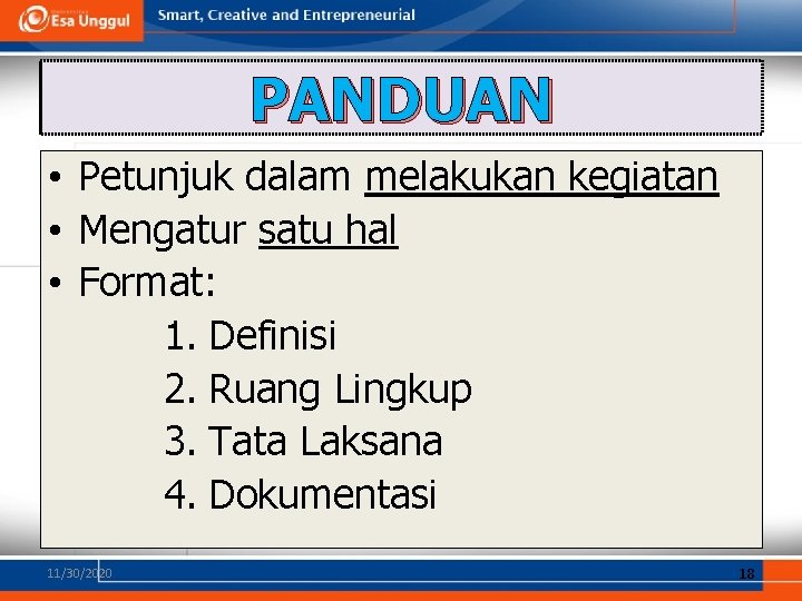 PANDUAN • Petunjuk dalam melakukan kegiatan • Mengatur satu hal • Format: 1. Definisi