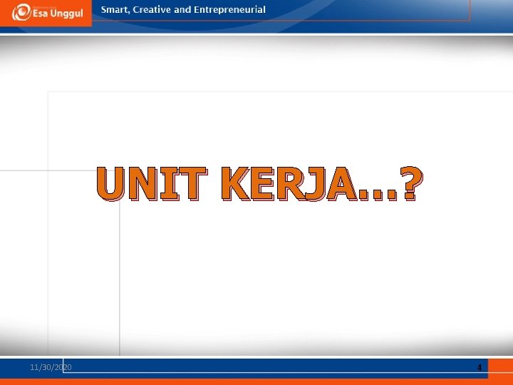 UNIT KERJA…? 11/30/2020 4 