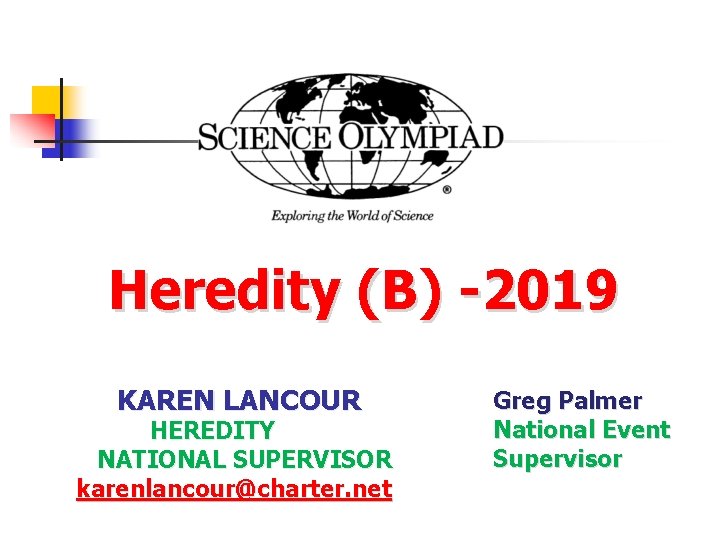  Heredity (B) -2019 KAREN LANCOUR HEREDITY NATIONAL SUPERVISOR karenlancour@charter. net Greg Palmer National