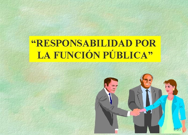 “RESPONSABILIDAD POR LA FUNCIÓN PÚBLICA” 0. 0/1 