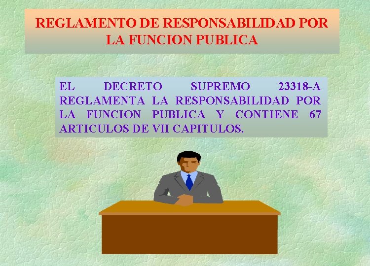 REGLAMENTO DE RESPONSABILIDAD POR LA FUNCION PUBLICA EL DECRETO SUPREMO 23318 -A REGLAMENTA LA