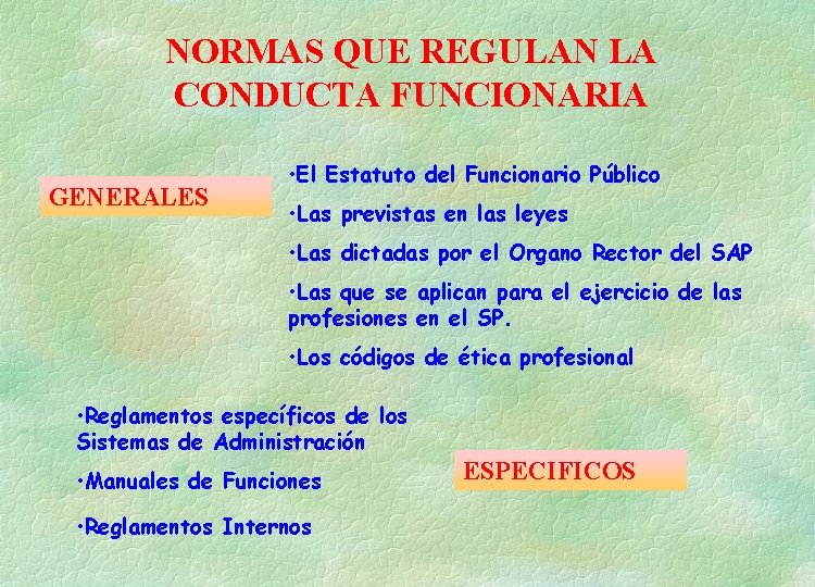 NORMAS QUE REGULAN LA CONDUCTA FUNCIONARIA GENERALES • El Estatuto del Funcionario Público •
