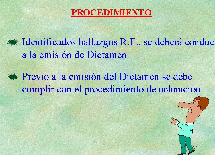 PROCEDIMIENTO Identificados hallazgos R. E. , se deberá conduci a la emisión de Dictamen