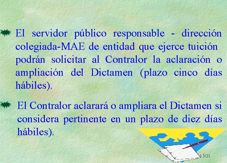 El servidor público responsable - dirección colegiada-MAE de entidad que ejerce tuición podrán solicitar