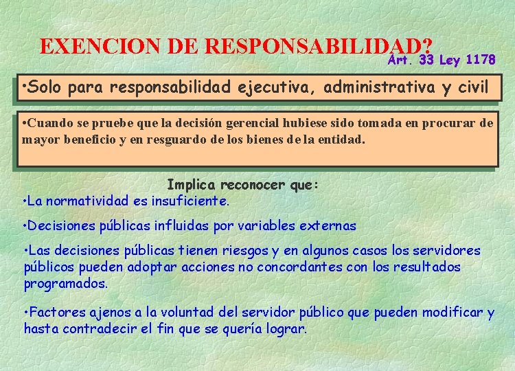 EXENCION DE RESPONSABILIDAD? Art. 33 Ley 1178 • Solo para responsabilidad ejecutiva, administrativa y