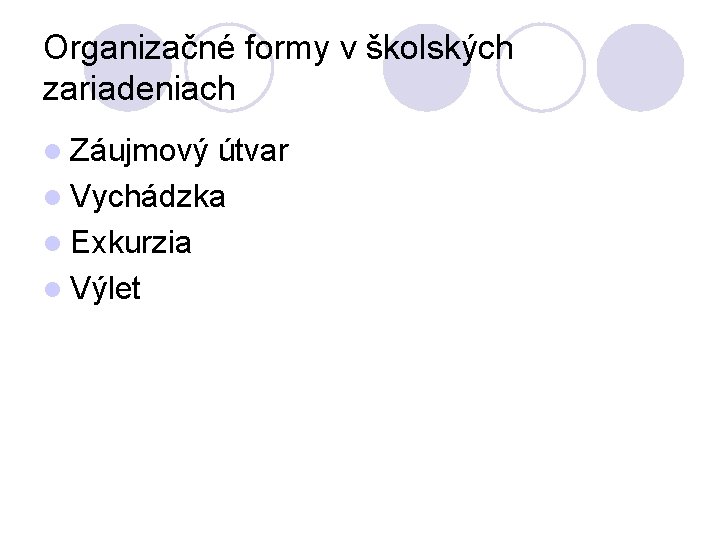 Organizačné formy v školských zariadeniach l Záujmový útvar l Vychádzka l Exkurzia l Výlet