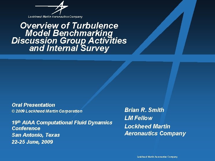 Lockheed Martin Aeronautics Company Overview of Turbulence Model Benchmarking Discussion Group Activities and Internal