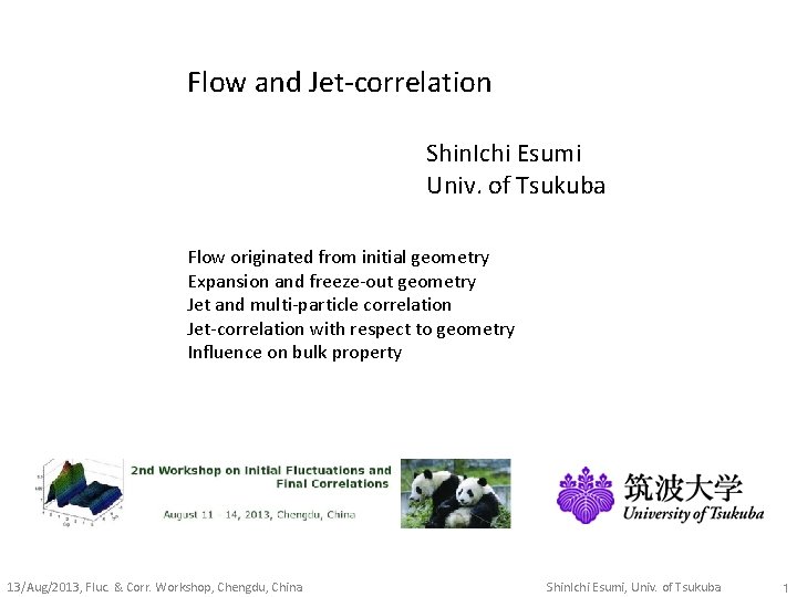 Flow and Jet-correlation Shin. Ichi Esumi Univ. of Tsukuba Flow originated from initial geometry
