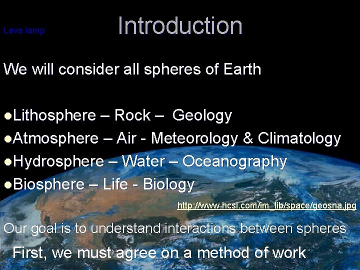 Lava lamp Introduction We will consider all spheres of Earth l. Lithosphere – Rock