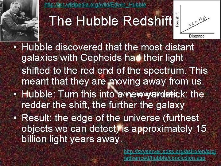 http: //en. wikipedia. org/wiki/Edwin_Hubble The Hubble Redshift • Hubble discovered that the most distant