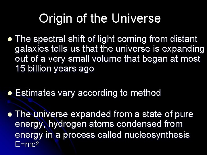 Origin of the Universe l The spectral shift of light coming from distant galaxies