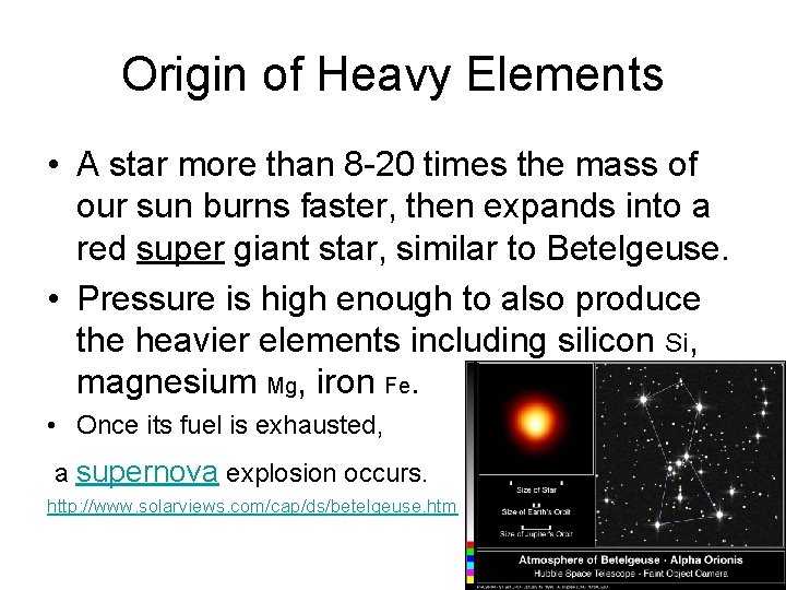 Origin of Heavy Elements • A star more than 8 -20 times the mass