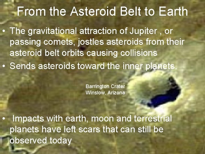 From the Asteroid Belt to Earth • The gravitational attraction of Jupiter , or