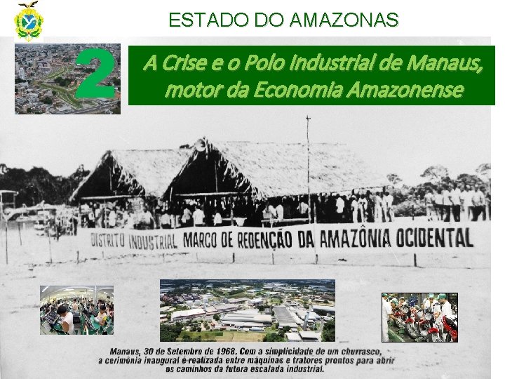 2 ESTADO DO AMAZONAS A Crise e o Polo Industrial de Manaus, motor da