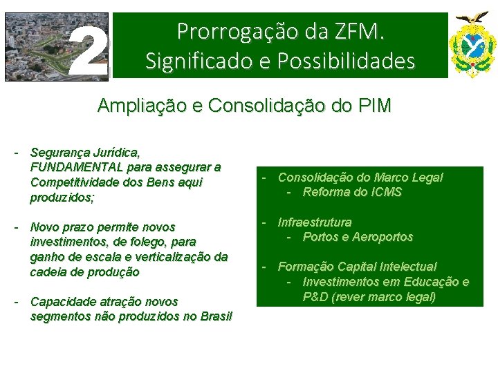 2 Prorrogação da ZFM. Significado e Possibilidades Ampliação e Consolidação do PIM - Segurança