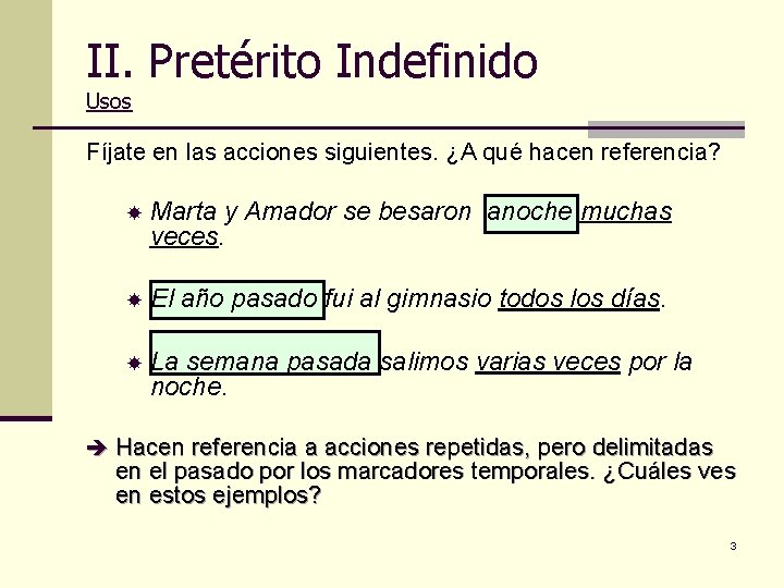 II. Pretérito Indefinido Usos Fíjate en las acciones siguientes. ¿A qué hacen referencia? Marta