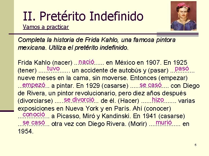 II. Pretérito Indefinido Vamos a practicar Completa la historia de Frida Kahlo, una famosa