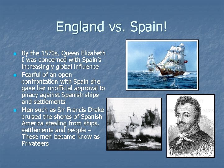 England vs. Spain! n n n By the 1570 s, Queen Elizabeth I was
