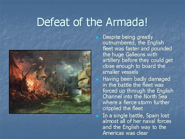 Defeat of the Armada! n n n Despite being greatly outnumbered, the English fleet
