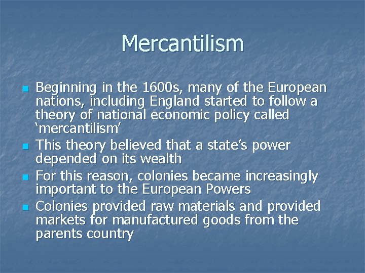 Mercantilism n n Beginning in the 1600 s, many of the European nations, including