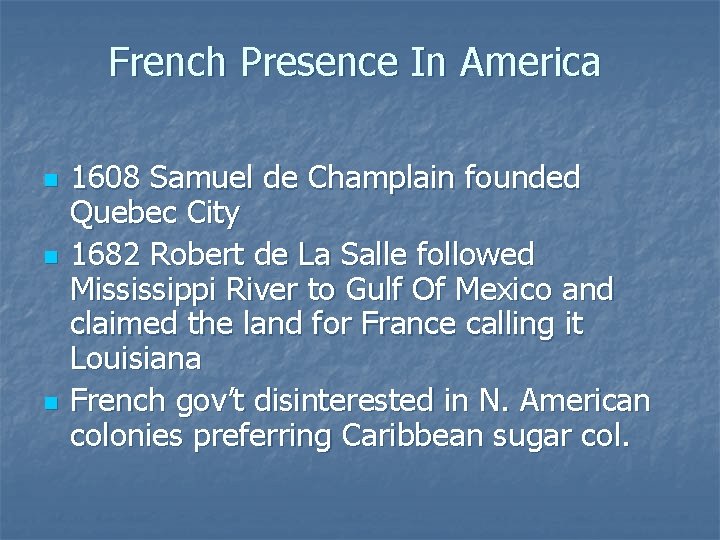 French Presence In America n n n 1608 Samuel de Champlain founded Quebec City
