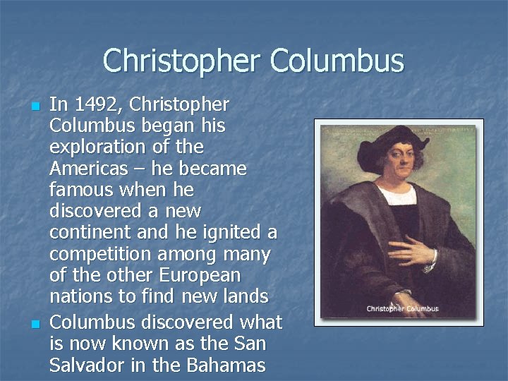 Christopher Columbus n n In 1492, Christopher Columbus began his exploration of the Americas