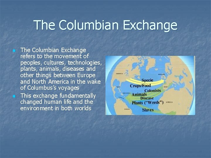 The Columbian Exchange n n The Columbian Exchange refers to the movement of peoples,