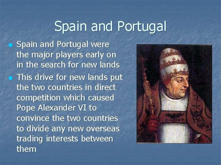 Spain and Portugal n n Spain and Portugal were the major players early on