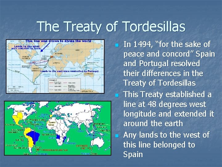 The Treaty of Tordesillas n n n In 1494, “for the sake of peace