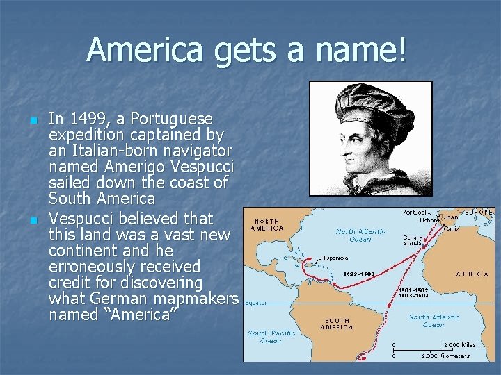 America gets a name! n n In 1499, a Portuguese expedition captained by an