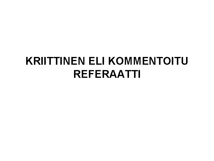KRIITTINEN ELI KOMMENTOITU REFERAATTI 